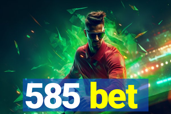 585 bet